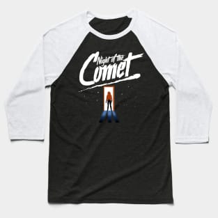 Night of the comet Baseball T-Shirt